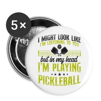 Pickleball I Might Look Like I'm - Buttons large 2.2''/56 mm (5-pack) - white - Front