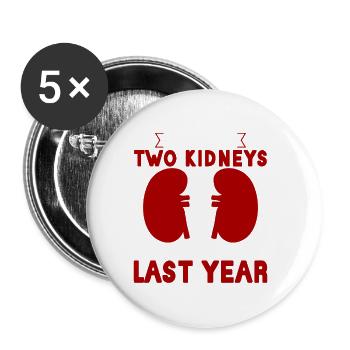 Having Two Kidneys Is So Last Year - Buttons large 2.2''/56 mm (5-pack) - white - Front