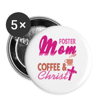 Foster Mom Is Fueled By Coffee & Christ Awesome - Buttons large 2.2''/56 mm (5-pack) - white - Front