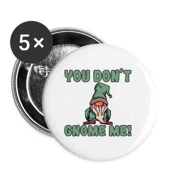 You Don't Gnome Me - Buttons large 2.2''/56 mm (5-pack) - white - Front