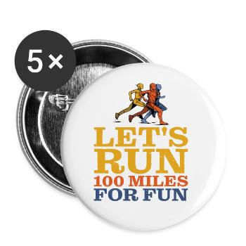 Let's Run 100 Miles For Fun 2 - Buttons groß 56 mm (5er Pack) - Weiß - Vorne