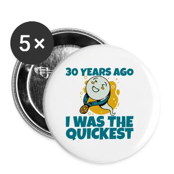 30 Years Ago, I Was The Quickest - Buttons groß 56 mm (5er Pack) - Weiß - Vorne