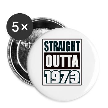 Straight Outta 1973 Birthday 1973 Born 1973 - Buttons large 2.2''/56 mm (5-pack) - white - Front