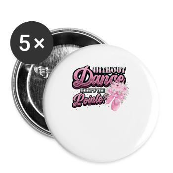 Without Dance Is The Punchline Classical Ballet. - Buttons large 2.2''/56 mm (5-pack) - white - Front