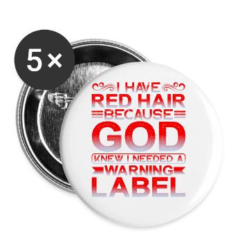 I Have Red Hair God Knew I Needed A Warning Label1 - Buttons groß 56 mm (5er Pack) - Weiß - Vorne