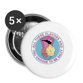 All These Flavors And You Choose To Be Salty 4 - Buttons groß 56 mm (5er Pack) - Weiß - Vorne