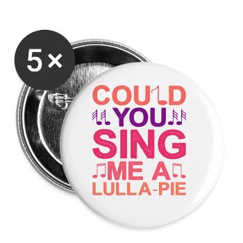 Could You Sing Me A Lulla-Pie - Buttons large 2.2''/56 mm (5-pack) - white - Front