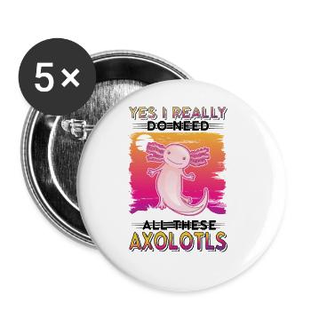 Yes I really do need all these Axolotls - Buttons groß 56 mm (5er Pack) - Weiß - Vorne