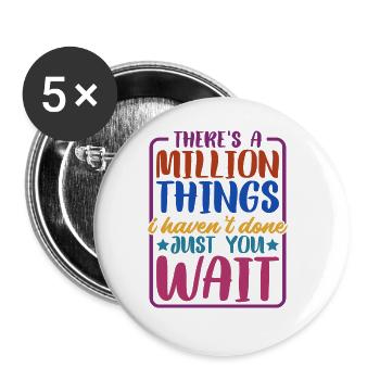 There's A Million Things I Haven't Done - Buttons groß 56 mm (5er Pack) - Weiß - Vorne