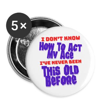 Ich weiß nicht, wie ich meinen uralten Geburtstag verhalten soll - Buttons groß 56 mm (5er Pack) - Weiß - Vorne