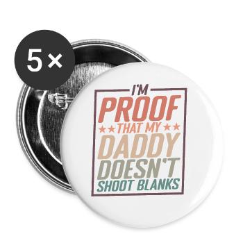 I'm Proof That My Daddy Doesn't Shoot Blanks 2 - Buttons groß 56 mm (5er Pack) - Weiß - Vorne