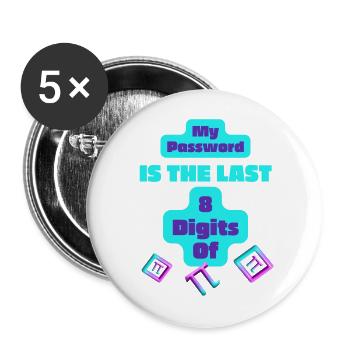 My Password Is The Last 8 Digits Of Pi - Buttons large 2.2''/56 mm (5-pack) - white - Front