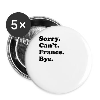 Sorry, Can’t Bye - France - Lot de 5 grands badges (56 mm) - blanc - Devant