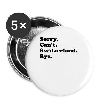 Sorry Can't Bye - Schweiz - Buttons groß 56 mm (5er Pack) - Weiß - Vorne