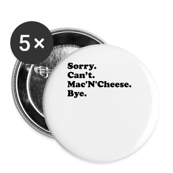 Sorry, Can't Bye - Mac'n'Cheese - Buttons large 2.2''/56 mm (5-pack) - white - Front