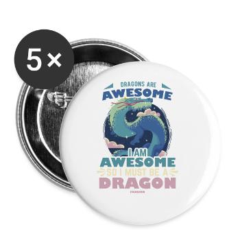 Dragons Are Awesome I Am Awesome So I Must Be A Dr - Buttons large 2.2''/56 mm (5-pack) - white - Front