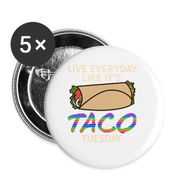 Live Everyday Like It's TACO Tuesday Funny Taco - Buttons large 2.2''/56 mm (5-pack) - white - Front