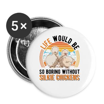La vie serait tellement ennuyeuse sans Silkie Chickens - Lot de 5 grands badges (56 mm) - blanc - Devant