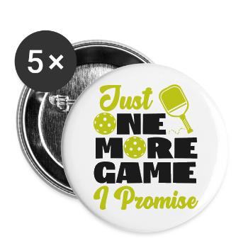 Pickleball Just One More Game I - Buttons large 2.2''/56 mm (5-pack) - white - Front