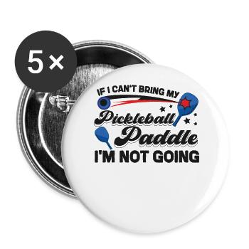 Pickleball si je ne peux pas apporter mon - Lot de 5 grands badges (56 mm) - blanc - Devant