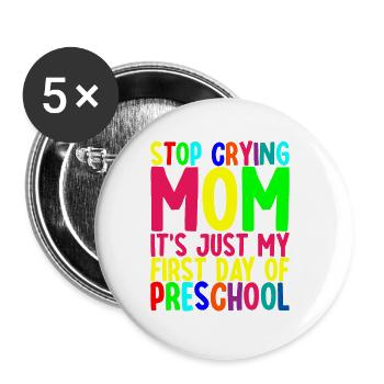 Arrête de pleurer maman, juste mon premier jour d’école maternelle - Lot de 5 grands badges (56 mm) - blanc - Devant