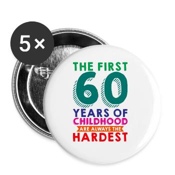The First 60 Years Of Childhood Are The Hardest 4 - Buttons large 2.2''/56 mm (5-pack) - white - Front