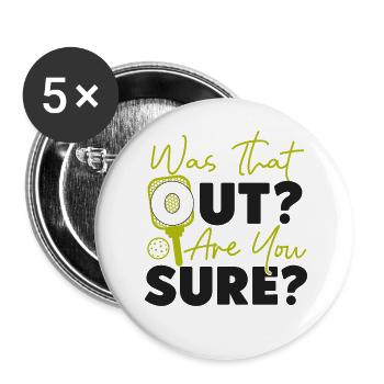Pickleball Was That Out? Are You - Buttons large 2.2''/56 mm (5-pack) - white - Front