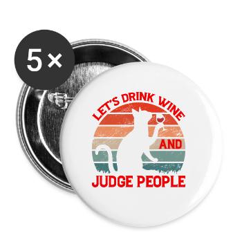 Let's Drink Wine And Judge People 8 - Buttons groß 56 mm (5er Pack) - Weiß - Vorne