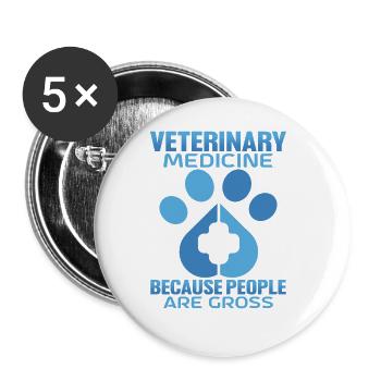 Veterinary Medicine Because People Are Gross 5 - Buttons large 2.2''/56 mm (5-pack) - white - Front