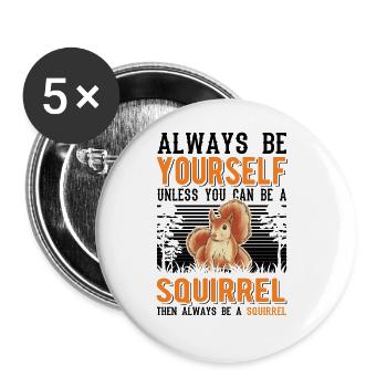 Soyez toujours vous-même Sauf si vous pouvez être un écureuil - Lot de 5 grands badges (56 mm) - blanc - Devant