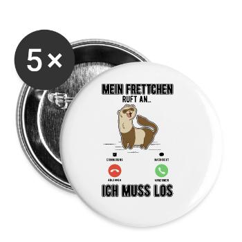 Mein Frettchen ruft an Ich muss los - Buttons groß 56 mm (5er Pack) - Weiß - Vorne