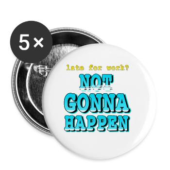 Late For Work? Not going to Happen Retro Funny - Buttons large 2.2''/56 mm (5-pack) - white - Front