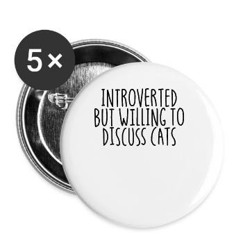 Introvertiert, aber bereit, Katzen antisozial zu d - Buttons groß 56 mm (5er Pack) - Weiß - Vorne