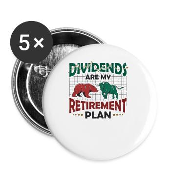 Dividends are my retirement plan - Buttons large 2.2''/56 mm (5-pack) - white - Front