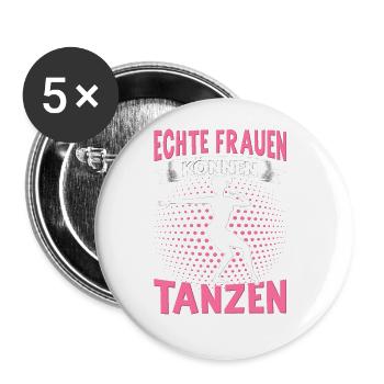 Echte Frauen Können Tanzen. Dance Tanz Sprüche - Buttons groß 56 mm (5er Pack) - Weiß - Vorne