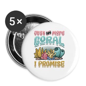Nur Noch Eine Koralle Verspreche Ich, Riffbecken - Buttons groß 56 mm (5er Pack) - Weiß - Vorne