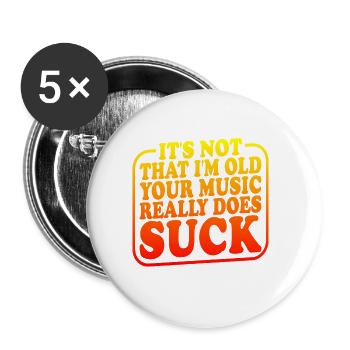 It's Not That I'm Old Your Music Really Does Suck2 - Buttons groß 56 mm (5er Pack) - Weiß - Vorne