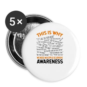 This Is Why We Need Multiple Sclerosis Awareness - Buttons large 2.2''/56 mm (5-pack) - white - Front