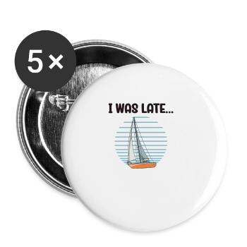 Sailboat Sorry I Was Late I Saw A Sailboat - Buttons groß 56 mm (5er Pack) - Weiß - Vorne