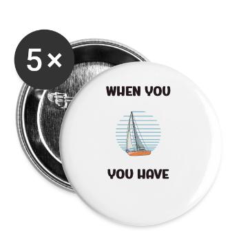When You Have A Sailboat You Have Everything - Buttons groß 56 mm (5er Pack) - Weiß - Vorne
