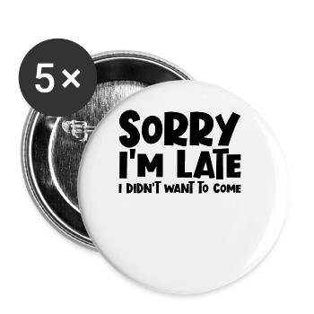Entschuldigung, ich bin zu sp�t, ich wollte nicht - Buttons groß 56 mm (5er Pack) - Weiß - Vorne