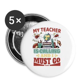 My Teacher Is Calling And I Must Go - Buttons groß 56 mm (5er Pack) - Weiß - Vorne