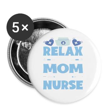 Relax My Mom Is A Nurse - Buttons large 2.2''/56 mm (5-pack) - white - Front