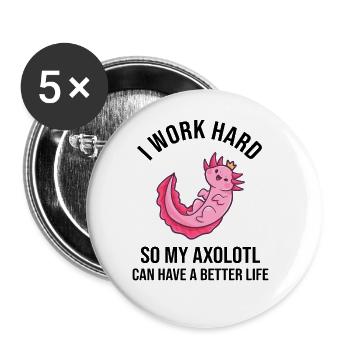 I Work Hard So My Axolotl Can Have - Buttons groß 56 mm (5er Pack) - Weiß - Vorne