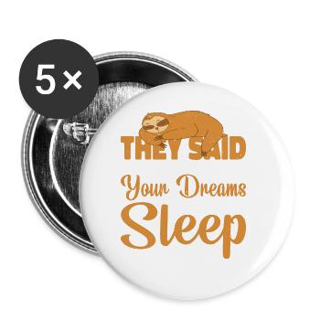Don't Give Up On Your Dreams I Went Back To Sleep7 - Buttons groß 56 mm (5er Pack) - Weiß - Vorne