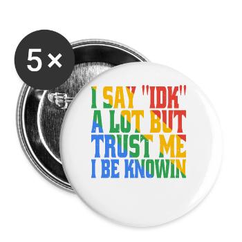 Je dis souvent 'IDK' mais croyez-moi, je suis au courantdans 17 - Lot de 5 grands badges (56 mm) - blanc - Devant