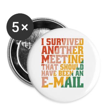 I Survived Another Meeting 32 - Buttons large 2.2''/56 mm (5-pack) - white - Front