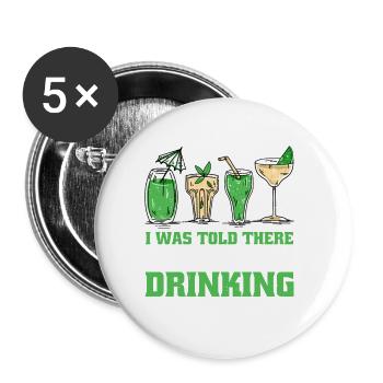 I Was Told There Would Be Drinking 34 - Buttons groß 56 mm (5er Pack) - Weiß - Vorne
