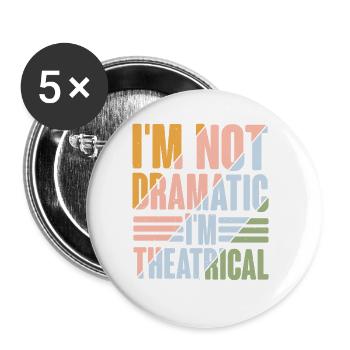 I'm Not Dramatic, I'm Theatrical 9 - Buttons groß 56 mm (5er Pack) - Weiß - Vorne