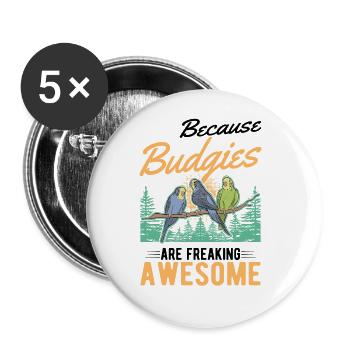 Because Budgies are freaking awesome Wellensittich - Buttons groß 56 mm (5er Pack) - Weiß - Vorne